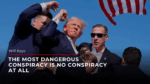 The Most Dangerous Conspiracy Is No Conspiracy at All